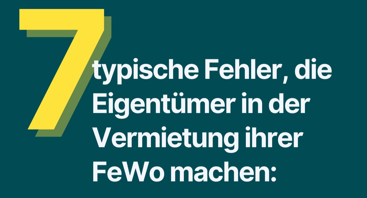 Titelgrafik in Petrol mit einer gelben Sieben und dem Schriftzug sieben typische Fehler, die Eigentümer in der Vermietung ihrer Ferienwohnung machen